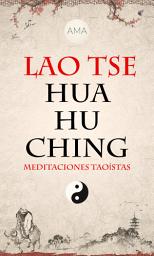 Icon image Hua Hu Ching: Meditaciones Taoístas