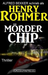 Icon image Henry Rohmer Thriller - Mörder Chip