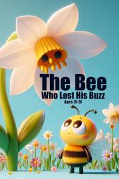 Icon image The Bee Who Lost His Buzz: A Whimsical Tale of Self-Discovery and Friendship" is a delightful children's story exciting adventure through the vibrant meadow