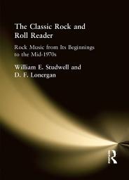 Icon image The Classic Rock and Roll Reader: Rock Music from Its Beginnings to the Mid-1970s