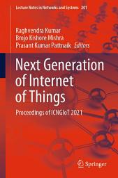 Icon image Next Generation of Internet of Things: Proceedings of ICNGIoT 2021