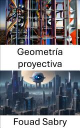 Icon image Geometría proyectiva: Explorando la geometría proyectiva en visión por computadora