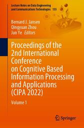 Icon image Proceedings of the 2nd International Conference on Cognitive Based Information Processing and Applications (CIPA 2022): Volume 1