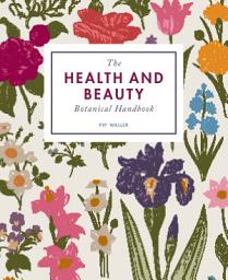 Icon image The Health and Beauty Botanical Handbook