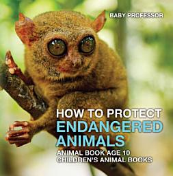 Icon image How To Protect Endangered Animals - Animal Book Age 10 | Children's Animal Books