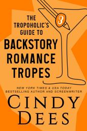 Icon image The Tropoholic's Guide to Backstory Romance Tropes