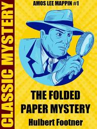 Icon image The Folded Paper Mystery: Amos Lee Mappin #1