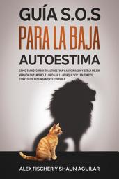 Icon image Guía S.O.S para la Baja Autoestima: Cómo Transformar tu Autoestima y Autoimagen y Ser la Mejor Versión de ti Mismo. 2 Libros en 1 - ¿Porqué soy Tan Tímido?, Cómo Decir No Sin Sentirte Culpable