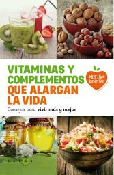 Icon image Vitaminas y complementos que alargan la vida: Consejos para vivir más y mejor