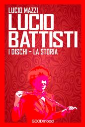 Icon image Lucio Battisti.: I suoi dischi, la sua storia.