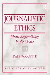 Icon image Journalistic Ethics: Moral Responsibility in the Media