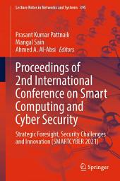 Icon image Proceedings of 2nd International Conference on Smart Computing and Cyber Security: Strategic Foresight, Security Challenges and Innovation (SMARTCYBER 2021)