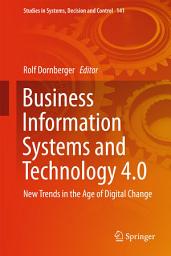 Icon image Business Information Systems and Technology 4.0: New Trends in the Age of Digital Change