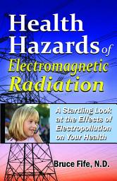 Icon image Health Hazards of Electromagnetic Radiation, Second Edition