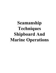 Icon image Seamanship Techniques Shipboard and Marine Operations