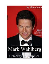 Icon image Celebrity Biographies - The Amazing Life Of Mark Wahlberg - Famous Actors