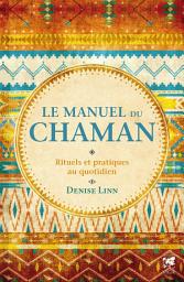 Icon image Le manuel du chaman - Rituels et pratiques au quotidien