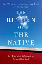 Icon image The Return of the Native: Can Liberalism Safeguard Us Against Nativism?