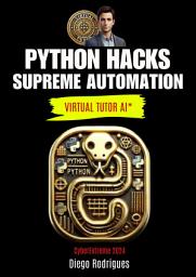 Icon image PYTHON HACKS With AI-Assisted: SUPREME AUTOMATION CyberExtreme 2024