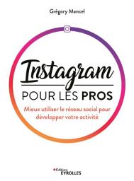 Icon image Instagram pour les pros: Mieux utiliser le réseau social pour développer votre activité