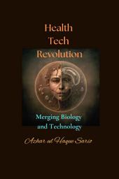 Icon image Health Tech Revolution: Merging Biology and Technology