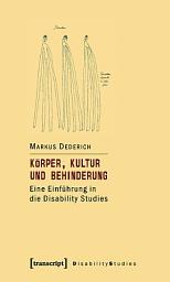 Icon image Körper, Kultur und Behinderung: Eine Einführung in die Disability Studies