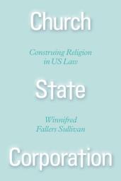 Icon image Church State Corporation: Construing Religion in US Law