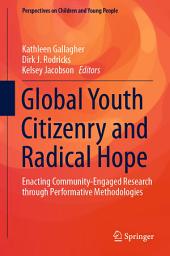 Icon image Global Youth Citizenry and Radical Hope: Enacting Community-Engaged Research through Performative Methodologies