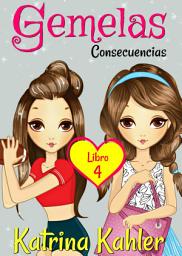 Icon image Gemelas: Libro 4: ¡Consecuencias!