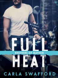 Icon image Full Heat: A Brothers of Mayhem Novel