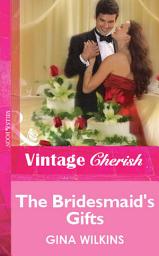 Icon image The Bridesmaid's Gifts (Mills & Boon Vintage Cherish)