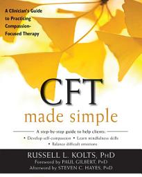 Icon image CFT Made Simple: A Clinician's Guide to Practicing Compassion-Focused Therapy