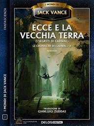 Icon image Ecce e la Vecchia Terra: Le cronache di Cadwal 2