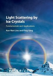 Icon image Light Scattering by Ice Crystals: Fundamentals and Applications