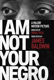 Icon image I Am Not Your Negro: A Companion Edition to the Documentary Film Directed by Raoul Peck