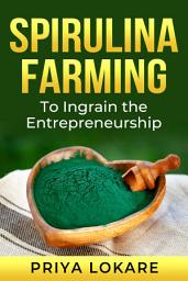 Icon image Spirulina Farming: To Ingrain the Entrepreneurship