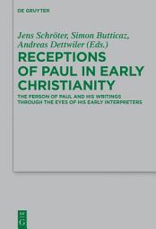 Icon image Receptions of Paul in Early Christianity: The Person of Paul and His Writings Through the Eyes of His Early Interpreters