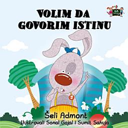 Icon image Volim da govorim istinu: I Love to Tell the Truth - Serbian Latin children's book