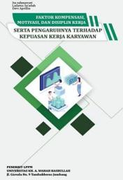 Icon image Faktor Kompensasi, Motivasi dan Disiplin Kerja serta Pengaruhnya terhadap Kepuasan Kerja Karyawan (Studi pada Dinas Kesehatan Kabupaten Jombang)