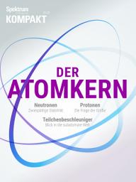 Icon image Spektrum Kompakt - Der Atomkern