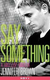 Icon image Say Something: A Hate List Novella