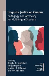 Icon image Linguistic Justice on Campus: Pedagogy and Advocacy for Multilingual Students