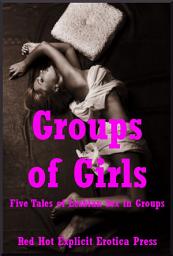 Icon image Groups of Girls: Five Tales of Lesbian Sex in Groups