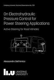 Icon image On Electrohydraulic Pressure Control for Power Steering Applications: Active Steering for Road Vehicles