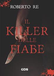 Icon image Il killer delle fiabe: Libro primo