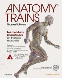 Icon image Anatomy Trains: Les méridiens myofasciaux en thérapie manuelle