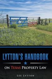 Icon image Lytton’S Handbook on Texas Property Law