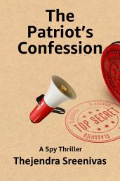 Icon image The Patriot's Confession: A Spy Thriller