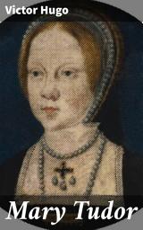 Icon image Mary Tudor: A Queen's Struggle for Power and Identity in Tudor England