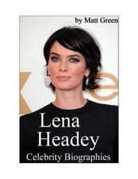 Icon image Celebrity Biographies - The Amazing Life Of Lena Headey - Famous Actors